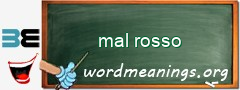 WordMeaning blackboard for mal rosso